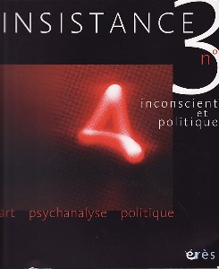 Insistance (1/2008 : Inconscient et politique)