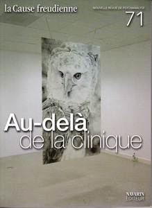 La Cause Freudienne (6/2009 : Au-delà de la clinique)