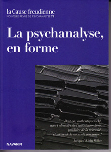 La Cause Freudienne (8/2010 : La psychanalyse, en forme)