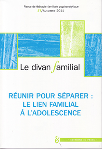 Le divan familial (11/2011 : réunir pour séparer : le lien familial à l'adolescence)