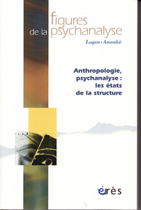 Figures de la psychanalyse (3/2009 : Anthropologie, psychanalyse : les états de la structure)