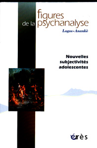 Figures de la psychanalyse (7/2013 : Nouvelles subjectivités adolescentes)