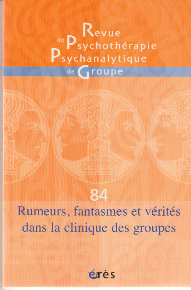 Rumeurs, fantasmes et vérités dans la clinique des groupes