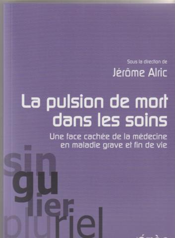 La pulsion de mort dns les soins; Une face cachée de la médecine en maladie grave et fin de vie