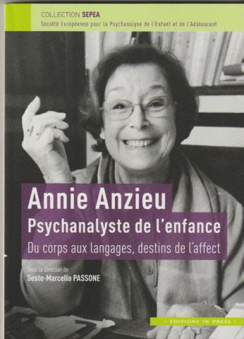 Annie Anzieu Psychanalyste de l'enfance. Du corps aux langages; destins de l'affect