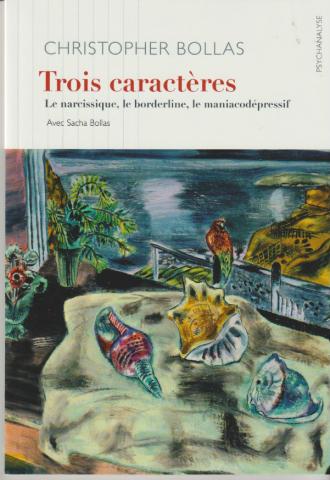 Trois caractères. Le narcissique, le borderline, le maniaco-dépressif