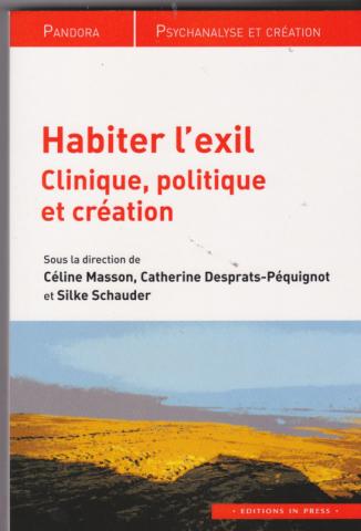 Habiter l'exil. clinique, politique et création