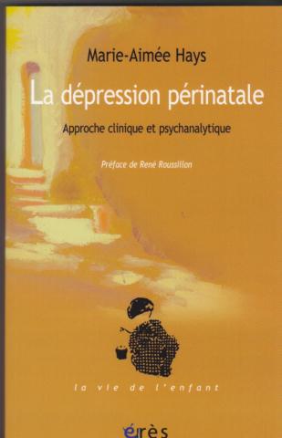 La dépression périnatale. Approche clinique et psychanalytique