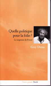 QUELLE POLITIQUE POUR LA FOLIE ? Le suspense de Freud