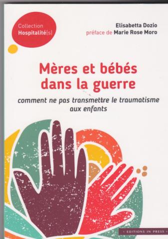 Mères et bébés dans la guerre. Comment ne pas transmettre le traumatisme aux enfants