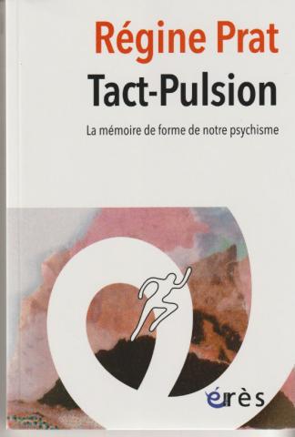 Tact-Pulsion. La mémoire de forme de notre psychisme
