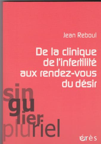 De la clinique de l'infertilité aux rendez-vous du désir