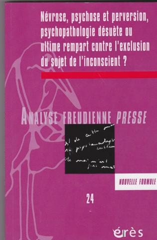 Névrose, psychose et perversion,psychopathologie désuète ou dernier rempart contre l'exclusion du sujet de l'inconscient