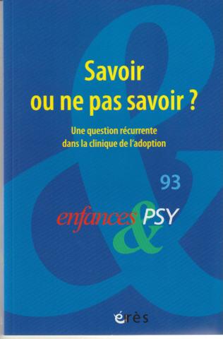 Savoir ou ne pas savoir ?Une question récurrente dans la clinique de l'adoption.