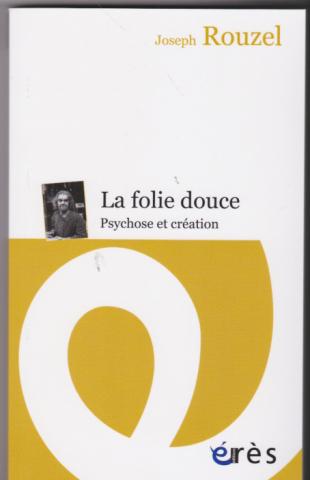 la folie douce. psychose et création