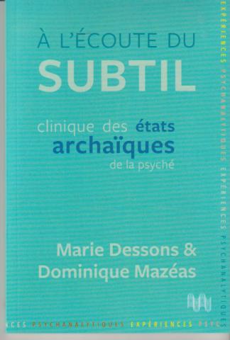  À l’écoute du subtil. Clinique des états archaïques de la psyché