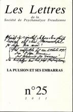 Les lettres de la Société de Psychanalyse Freudienne (6/2011 : La pulsion et ses embarras)