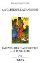 La clinique lacanienne (11/2007 : parentalités d'aujourd'hui ...et d'ailleurs)