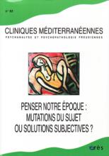Cliniques méditérannéennes (7/2011 : Penser notre époque : mutations du sujet ou solutions subjectives)