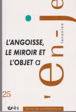 en-je (12/2015 : L'angoisse, le miroir et l'objet a)