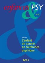 Enfance et Psy (12/2007 : L'enfant de parents en souffrance psychique)