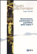 Figures de la psychanalyse (10/2014 : Neurosciences, psychanalyse et psychiatrie quels enjeux?)