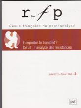 Revue Française de Psychanalyse (7/2013 : Interpréter le transfert? Débat: l'analyse des résistances)
