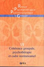 Revue de Psychothérapie Psychanalytique de Groupe (12/2012 : Cohérence groupale, psychothérapie et cadre insttitutionnel)