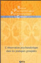 Revue de Psychothérapie Psychanalytique de Groupe (1/2015 : L'observation psychanalytique dans les pratiques groupales)