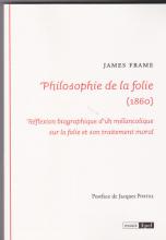 Philosophie de la folie (1860) Réflexion biographique d'un mélancolique sur la folie et son traitement moral