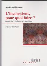 L'inconscient, pour quoi faire ? Introduction à la clinique psychanalytique