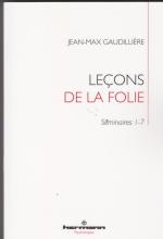 Leçons de la folie . Séminaires 1-7