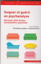 Soigner et guérir en psychanalyse. Névroses, états limites, somatisations, psychoses