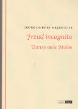 Freud incognito. Danse avec Moïse