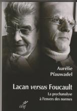 Lacan versus Foucault. La psychanalyse à l'envers des normes