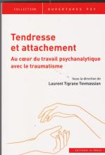 Tendresse et attachement. Au coeur du travail psychanalytique avec le traumatisme