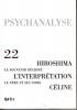 Psychanalyse (10/2011 : Hiroshima, l'interprétation, Céline)
